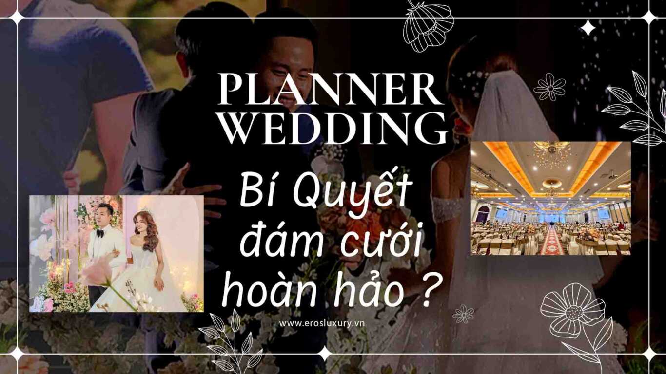 Wedding Planner Bí Quyết Tổ Chức Đám Cưới Hoàn Hảo