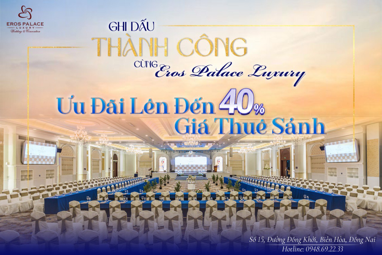 GHI DẤU THÀNH CÔNG NĂM 2025 CÙNG TRUNG TÂM HỘI NGHỊ EROS PALACE LUXURY